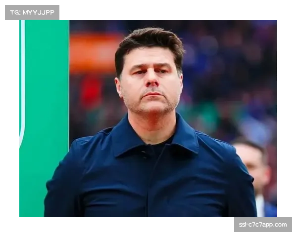 切尔西新援迅速融入球队 波切蒂诺称赞进展令人满意